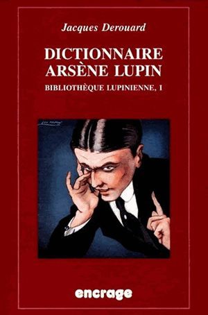 Dictionnaire Arsène Lupin, Bibliothèque lupinienne, I (9782251741130-front-cover)