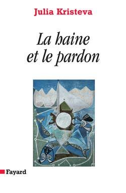 La Haine et le Pardon, Pouvoirs et limites de la psychanalyse III (9782213625201-front-cover)