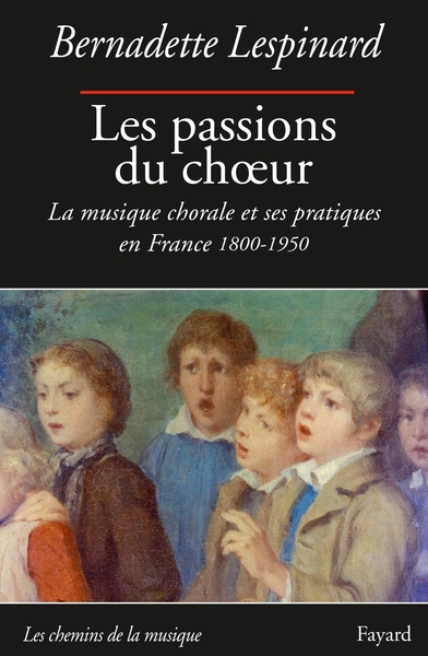Les passions du choeur 1800-1950 (9782213634180-front-cover)