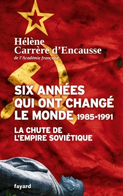 Six années qui ont changé le monde 1985-1991, La chute de l'Empire soviétique (9782213699141-front-cover)