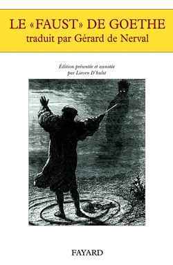 Le «Faust» de Goethe traduit par Gérard de Nerval, Édition présentée et annotée par Lieven D'hulst (9782213613840-front-cover)