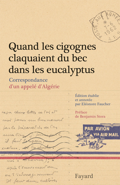 Quand les cigognes claquaient du bec dans les eucalyptus, Correspondance d'un appelé d'Algérie (9782213651583-front-cover)