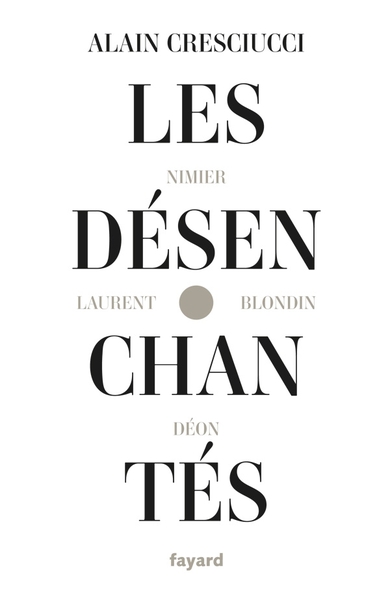Les désenchantés, Blondin, Déon, Laurent, Nimier (9782213644356-front-cover)