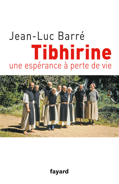 Tibhirine, Une espérance à perte de vie (9782213655956-front-cover)
