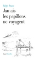 Jamais les papillons ne voyagent (9782213681399-front-cover)