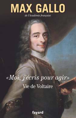 «Moi, j'écris pour agir»., Vie de Voltaire (9782213630328-front-cover)