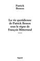 La vie quotidienne de Patrick Besson sous le règne de François Mitterrand (9782213627823-front-cover)