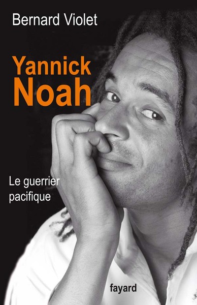 Yannick Noah. Le guerrier pacifique (9782213632001-front-cover)