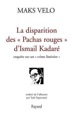 La disparition des « Pachas rouges » d'Ismail Kadaré, Enquête sur un « crime littéraire » (9782213618951-front-cover)