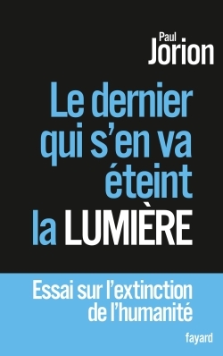 Le dernier qui s'en va éteint la lumière, Essai sur l'extinction de l'humanité (9782213699035-front-cover)