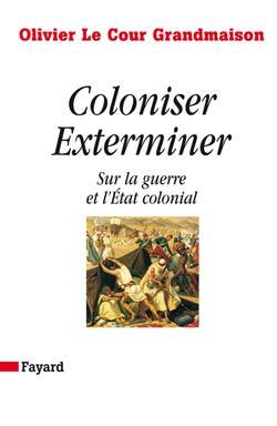 Coloniser. Exterminer, Sur la guerre et l'État colonial (9782213623160-front-cover)