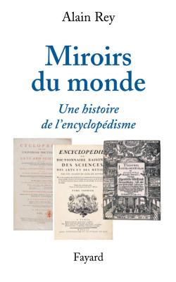 Miroirs du monde, Une histoire de l'encyclopédisme (9782213631066-front-cover)