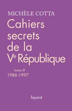 Cahiers secrets de la Ve république, tome 3, (1986-1997) (9782213644424-front-cover)