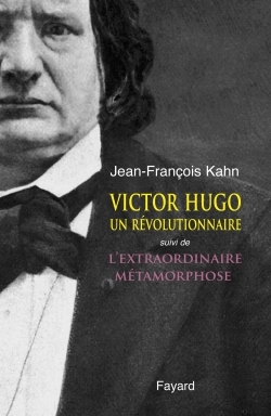 Victor Hugo, un révolutionnaire, suivi de L'extraordinaire métamorphose (9782213610962-front-cover)