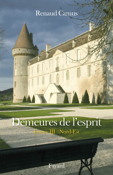 Demeures de l'esprit La France du Nord-Est, La France du Nord-Est (9782213654416-front-cover)