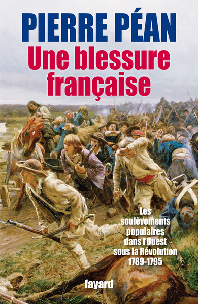 Une blessure française, Des soulèvements populaires dans l'Ouest sous la Révolution (1789-1795) (9782213635668-front-cover)