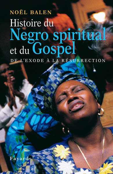 Histoire du Negro spiritual et du Gospel, De l'exode à la résurrection (9782213603322-front-cover)