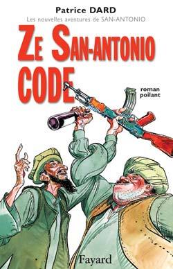 Ze San-Antonio Code, roman poilant. Les nouvelles aventures de San Antonio (9782213622958-front-cover)