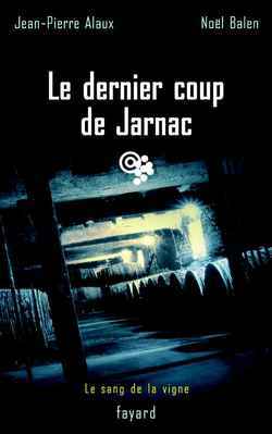Le dernier coup de Jarnac, Le sang de la vigne, tome 6 (9782213621005-front-cover)