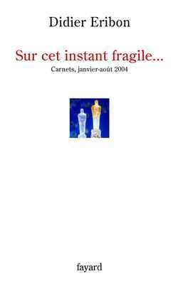 Sur cet instant fragile..., Carnets, janvier-août 2004 (9782213622798-front-cover)
