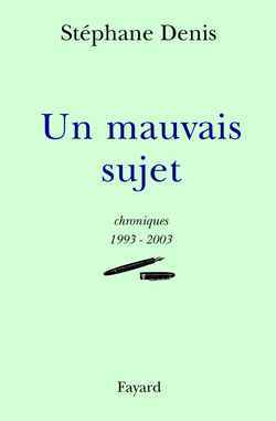 Un mauvais sujet, Chroniques 1993-2003 (9782213610740-front-cover)