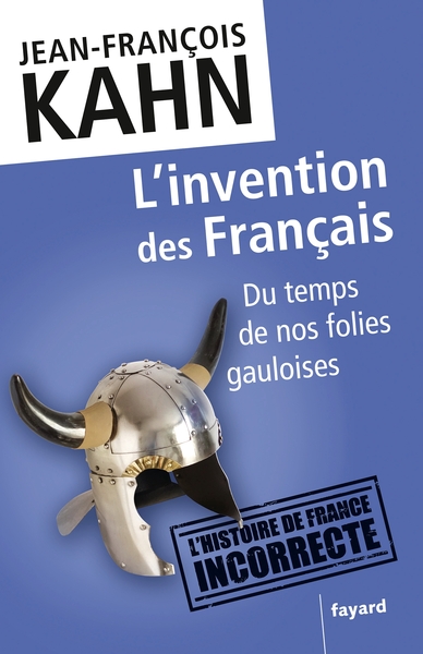 L'invention des Français, Du temps de nos folies gauloises (9782213668208-front-cover)