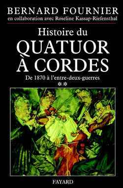 Histoire du quatuor à cordes, tome 2, De 1870 à l'entre-deux-guerres (9782213610696-front-cover)