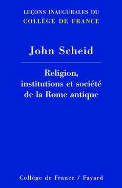Religion, institutions et société de la Rome antique, Leçons inaugurales du Collège de France (9782213617152-front-cover)