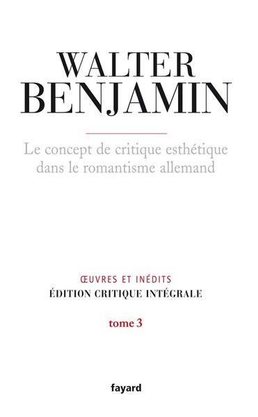 Le concept de critique esthétique dans le romantisme allemand, Oeuvre et inédits. Edition critique des oeuvres complètes (9782213635859-front-cover)