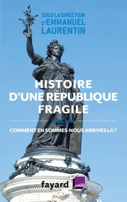Histoire d'une République fragile (1905-2015), Comment en sommes-nous arrivés là ? (9782213686844-front-cover)