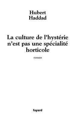 La culture de l'hystérie n'est pas une spécialité horticole (9782213618463-front-cover)