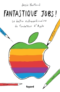 Fantastique Jobs !, Le destin extraordinaire du fondateur d'Apple (9782213686776-front-cover)