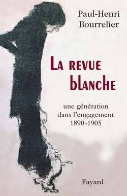 La revue blanche, Une génération dans l'engagement 1890-1905 (9782213630649-front-cover)