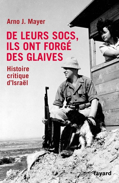 De leurs socs, ils ont forgé des glaives. Histoire critique d'Israël, L'histoire d'Israël depuis le début du sionisme (9782213637334-front-cover)