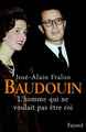 Baudouin, L'homme qui ne voulait pas être roi (9782213605784-front-cover)