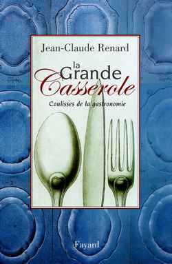 La Grande Casserole, Coulisses de la gastronomie (9782213614267-front-cover)