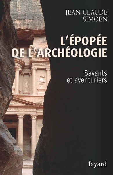 L'Epopée de l'archéologie, tome 1. Savants et aventuriers (9782213630656-front-cover)