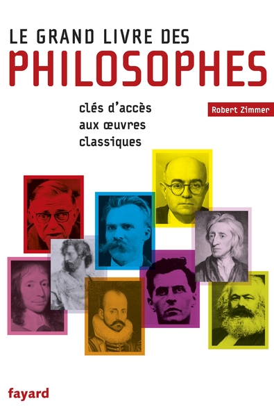 Le Grand Livre des philosophes, Clefs d'accès aux oeuvres classiques (9782213662695-front-cover)