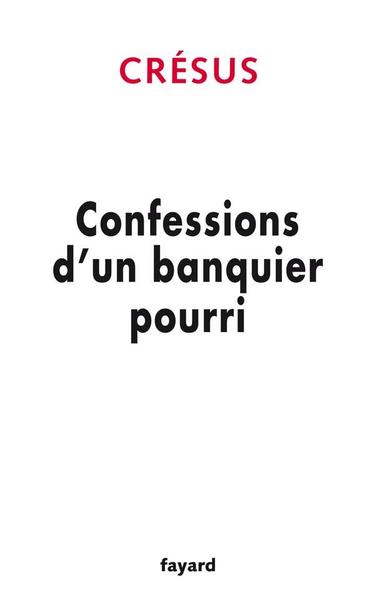 Confessions d'un banquier pourri (9782213643229-front-cover)
