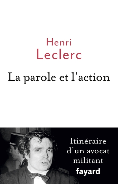 La Parole et l'action, Mémoires d'un avocat militant (9782213629889-front-cover)