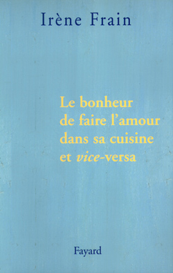 Le bonheur de faire l'amour dans sa cuisine et vice-versa (9782213619026-front-cover)