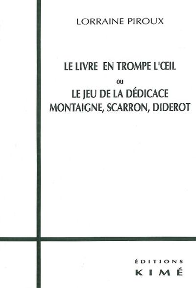 Le Livre en Trompe l'Oeil, Ou le Jeu de la Dedicace Montaigne,Scarr (9782841741267-front-cover)
