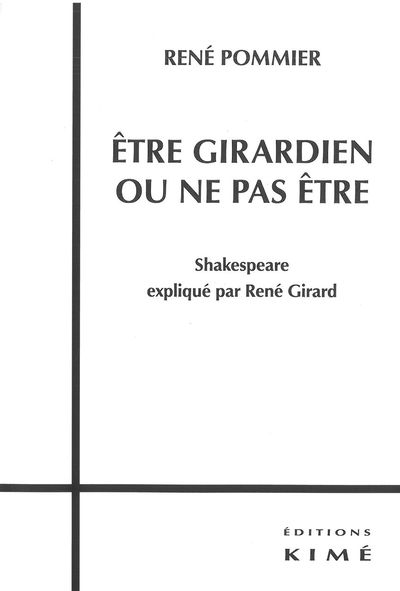 Être Girardien ou Ne Pas Etre, Shakespeare Explique par Rene Girard (9782841746170-front-cover)