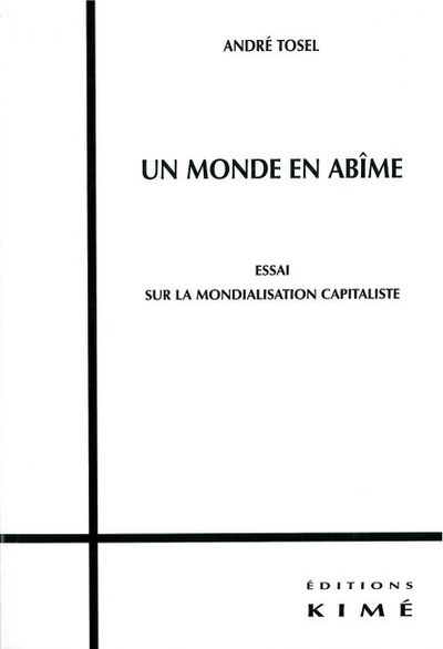 Un Monde en Abime, Essai sur la Mondialisation Capitaliste (9782841744695-front-cover)