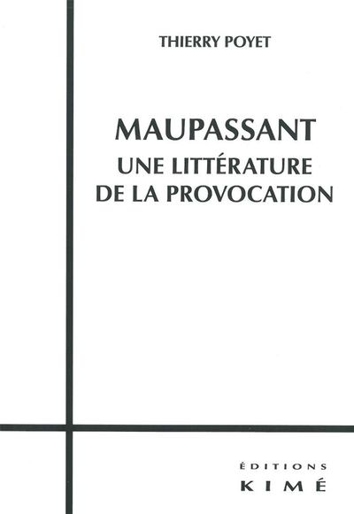 Maupassant,Une Littérature de la Provocation (9782841745739-front-cover)