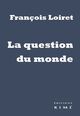 La Question du monde (9782841747658-front-cover)