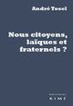 Nous Citoyens,Laiques et Fraternels ? (9782841747009-front-cover)