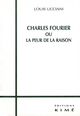 Charles Fourier ou la Peur de la Raison (9782841741908-front-cover)