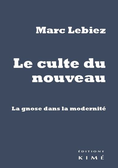 Le Culte du nouveau, La gnose dans la modernité (9782841747801-front-cover)
