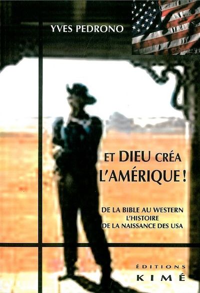 Et Dieu Crea l'Amerique, De la Bible au Western.L'Histoire de La (9782841745159-front-cover)